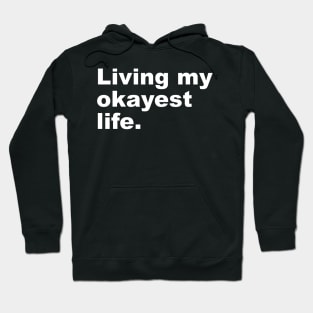 Living My Okayest Life Hoodie